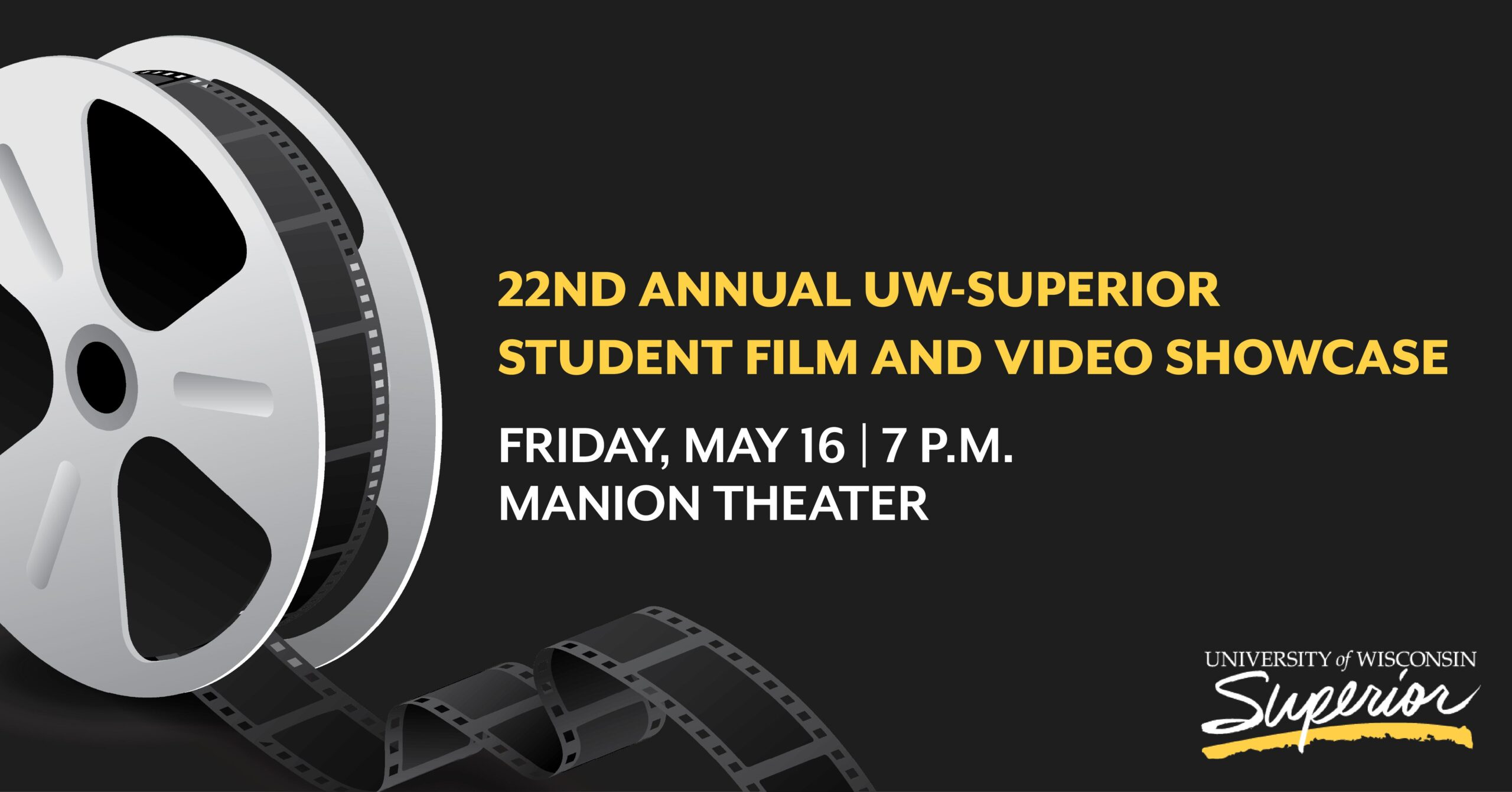 The University of Wisconsin-Superior will host the 22nd annual UW-Superior Student Film and Video Showcase on Friday, May 16, at 7 p.m. in the Manion Theatre. The event is free and open to the community.