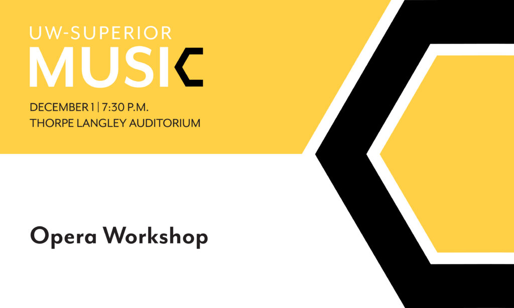 Event poster for UW-Superior Music Opera Workshop on December 11 at 7:30 p.m. in Thorpe Langley Auditorium, with bold black and yellow geometric design and modern typography.