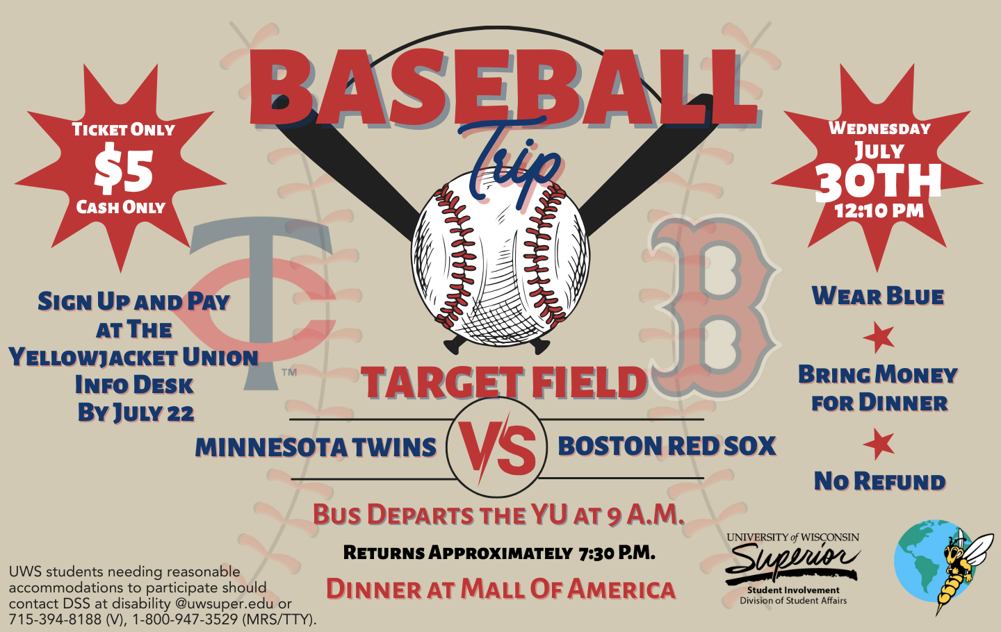 Baseball trip event flyer: Minnesota Twins vs. Boston Red Sox on July 30, 12:10 PM at Target Field. Sign up at Yellowjacket Union. Bus departs 9 AM. Wear blue, bring dinner or eat at Mall of America. University of Wisconsin Superior logo.