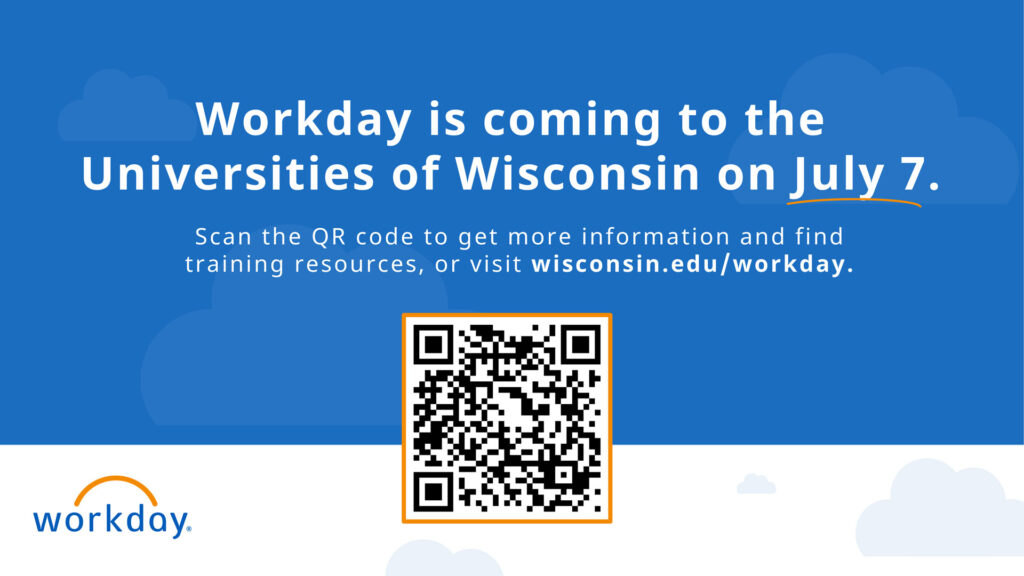 Workday is coming to the Universities of Wisconsin on July 7. For more information click this image, or go to wisconsin.edu/workday.