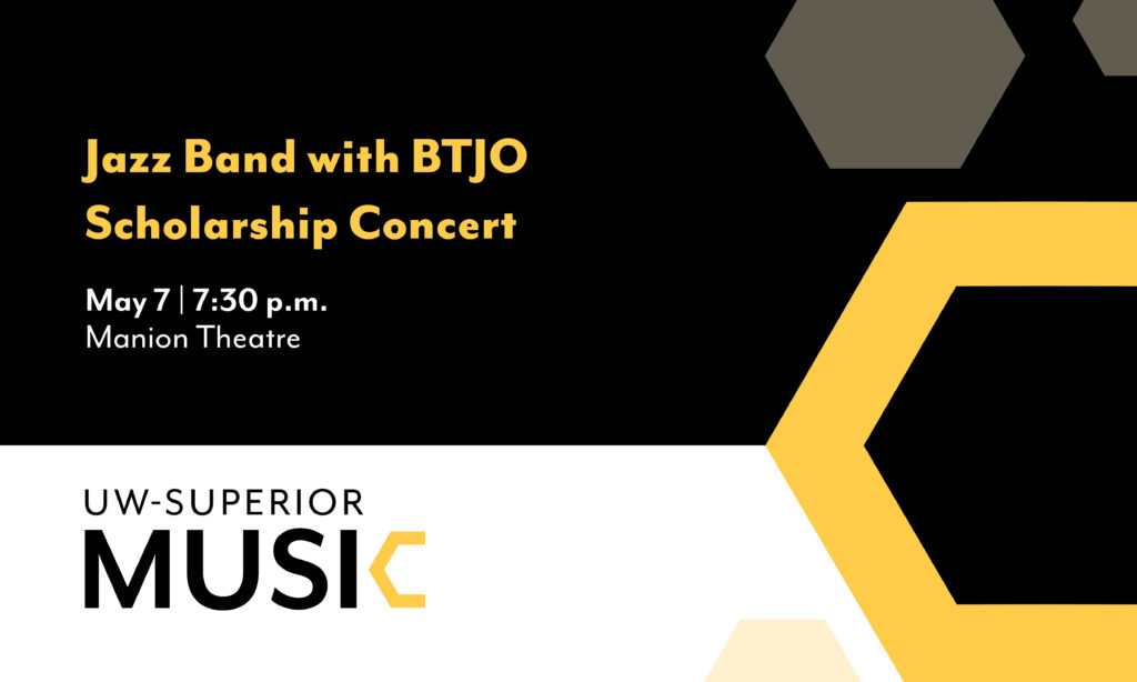 The University of Wisconsin-Superior Music Department will present its Jazz Band with the Big Time Jazz Orchestra in a special Scholarship Concert.